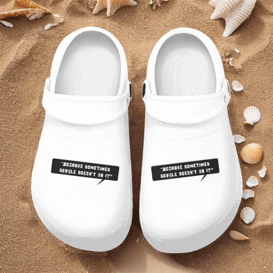 Because sometimes Google doesn't do it Nurse Clogs