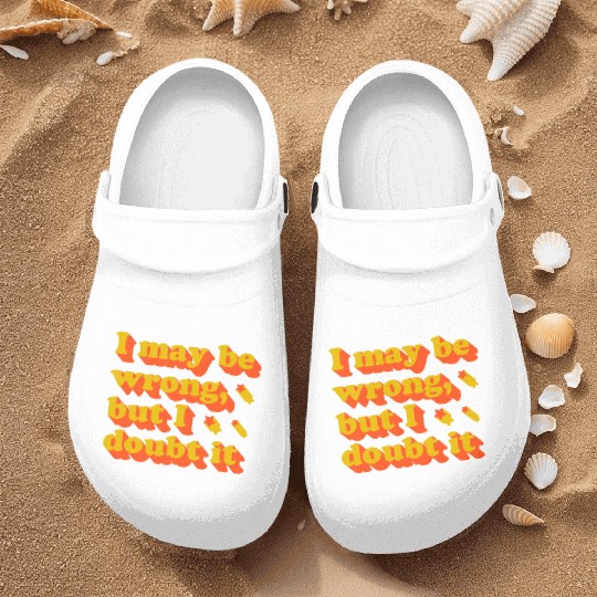 I May Be Wrong Typography Nurse Clogs
