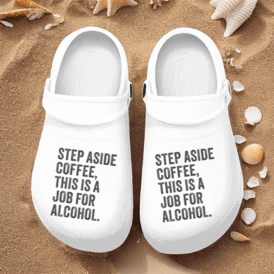 Step Aside Coffee This Is A Job For Alcohol Nurse Clogs