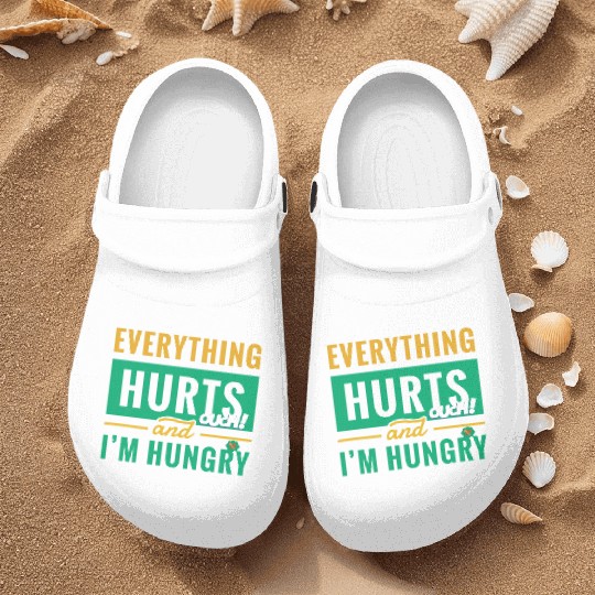 Everything Hurts And I Am Hungry Funny Gym Fitness Nurse Clogs