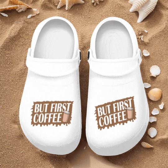 But First Coffee Funny Addicted Caffeine Lover Nurse Clogs
