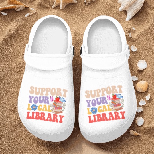 Support Your Local Library Book Reader Lover Nurse Clogs