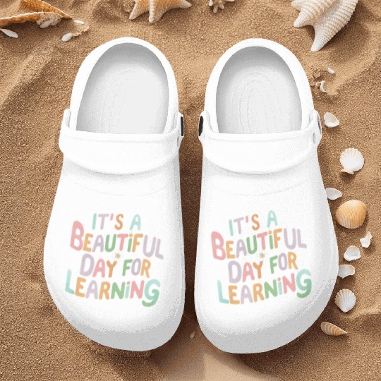Teacher Life It's a Beautiful Day for Learning Nurse Clogs