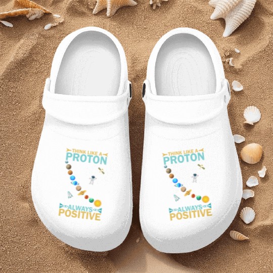 Think Like A Proton And Stay Positive Design Nurse Clogs