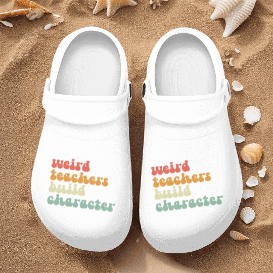 Weird Teachers Build Character Nurse Clogs