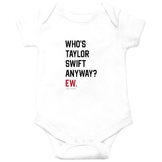 Discover Taylor-Swift, The Eras Tour - WHO'S Taylor-SWIFT ANYWAY EW. Onesies
