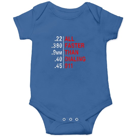 All Faster Than Dialing 911 Weapon Bullet Ammo Onesies