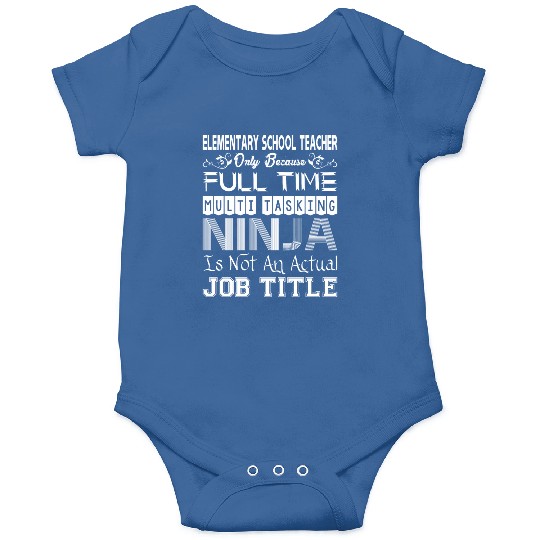 Elementary Teacher FullTime Multitasking Ninja Job Onesies