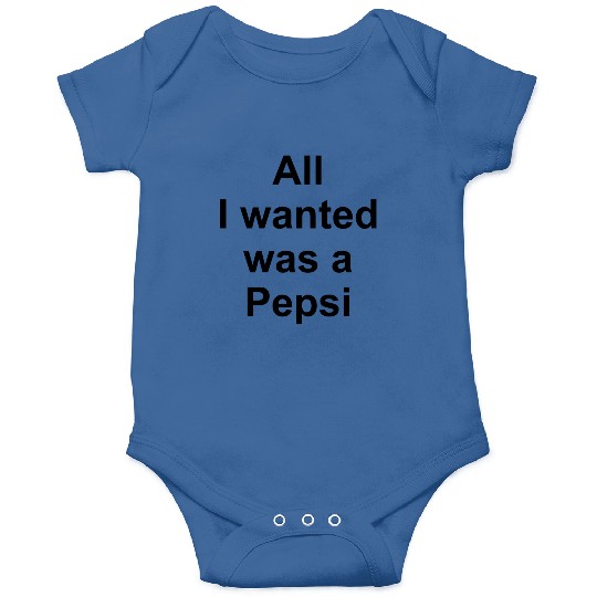 ALL I WANTED WAS A PEPSI Onesies