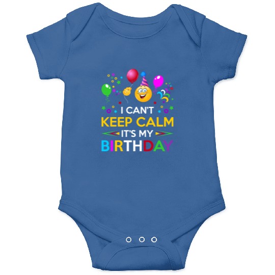 I Cant Keep Calm Its My Birthday Onesies