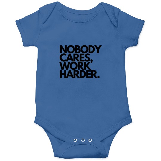 Nobody Cares Work Harder quotes Onesies