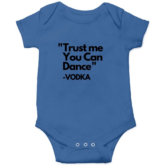 Trust Me Dance Vodka Onesies