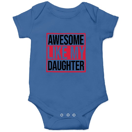 Awesome Like My Daughter Onesies
