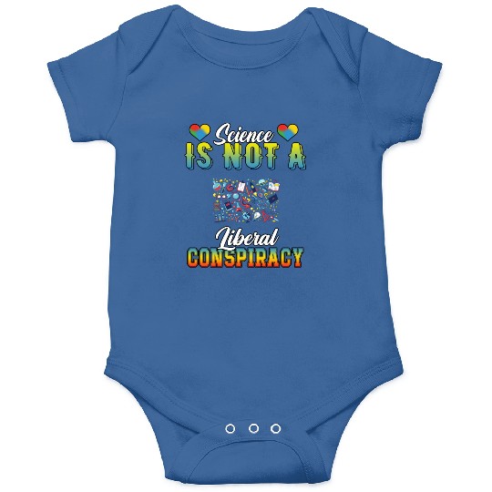 Science Is Not A Liberal Conspiracy Funny Quotes Onesies