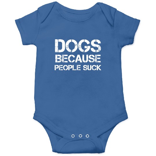 Dogs Because People Suck Onesies