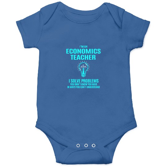 Economics Teacher Onesies - I Solve Problems Gift