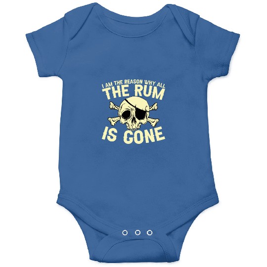 I Am The Reason Why All The Rum Is Gone Onesies
