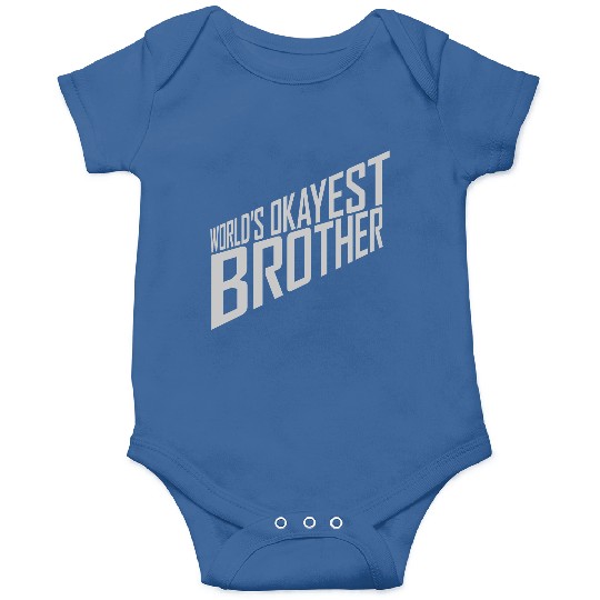 Worlds okayest Brother quote Onesies