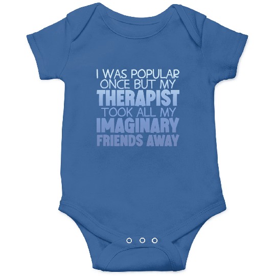 My Therapist Took All My Imaginary Friends Away 4 Onesies