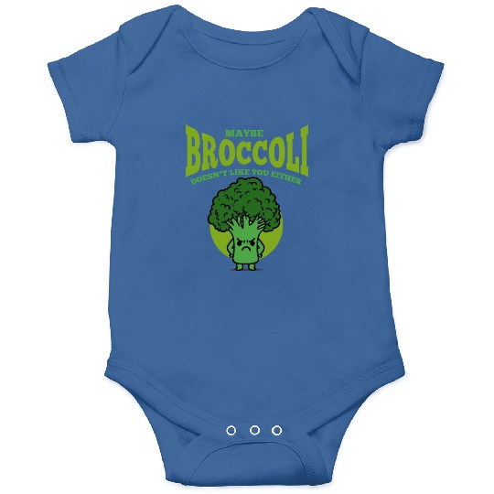 Maybe Broccoli Doesn t Like You Either Onesies