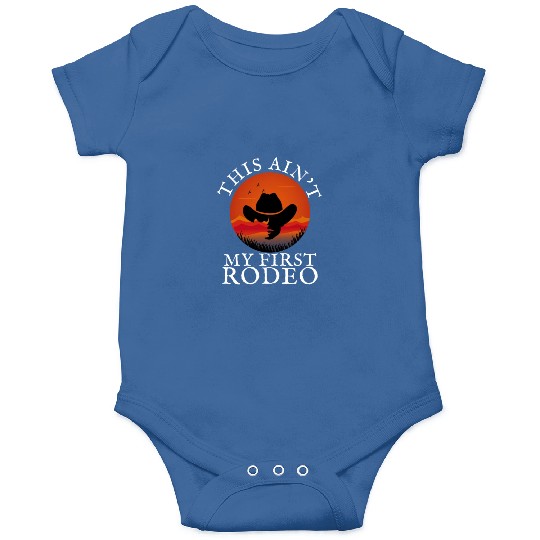 THIS AIN'T MY FIRST RODEO Onesies