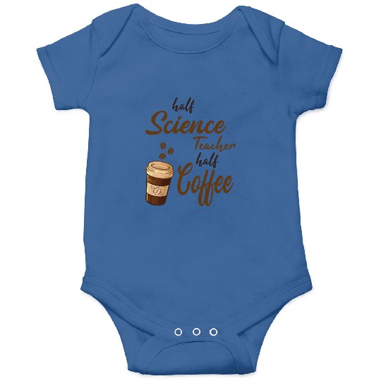 Half Science Teacher Half Coffee Onesies