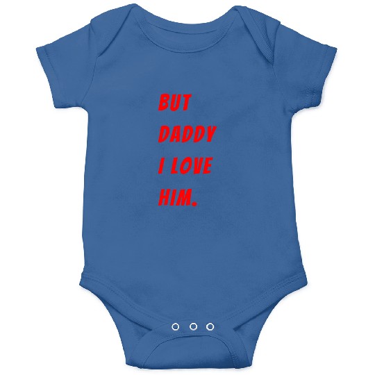 Womens The Funny Saying But Daddy I Love Him Onesies