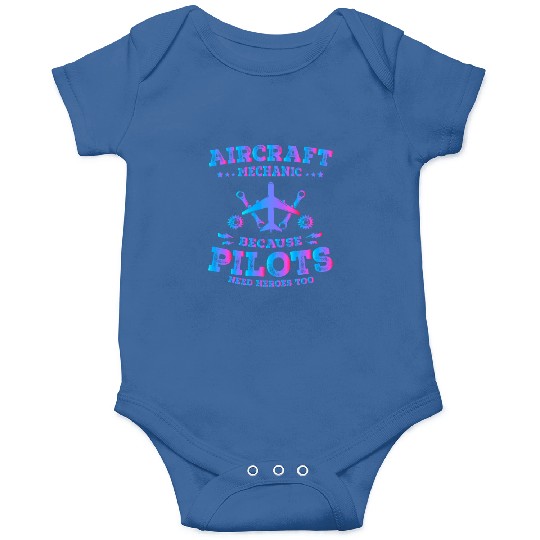 Aircraft Mechanic Because Pilots Need Heroes Too Onesies