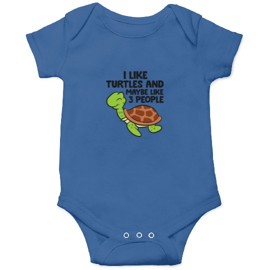 I Like Turtles And Maybe Like 3 People Turtles Onesies
