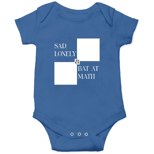 Sad Lonely And Bad At Math, Funny styles, Onesies
