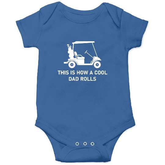 This is how a cool dad rolls - Golf Onesies
