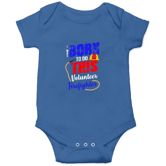Volunteer Firefighter Born To Do This Onesies
