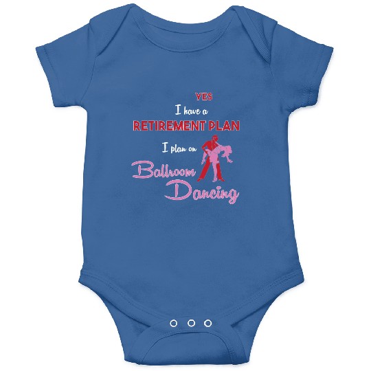 Retiree Retired Retirement Plan Funny Ballroom Onesies