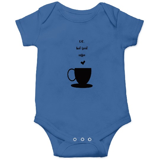 ok but first coffee Onesies