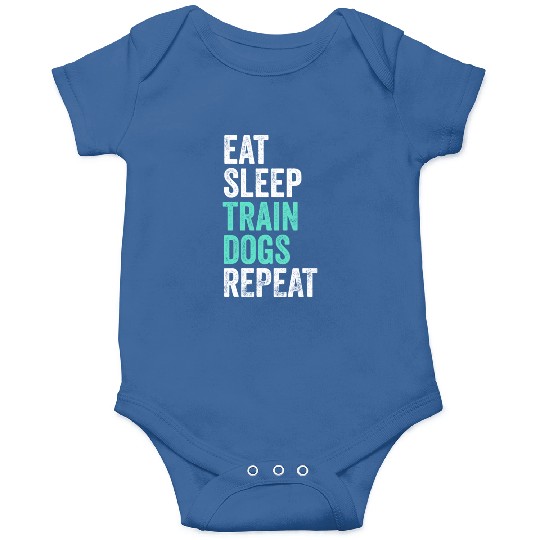 Eat Sleep Train Dogs Repeat Dog Trainer Onesies