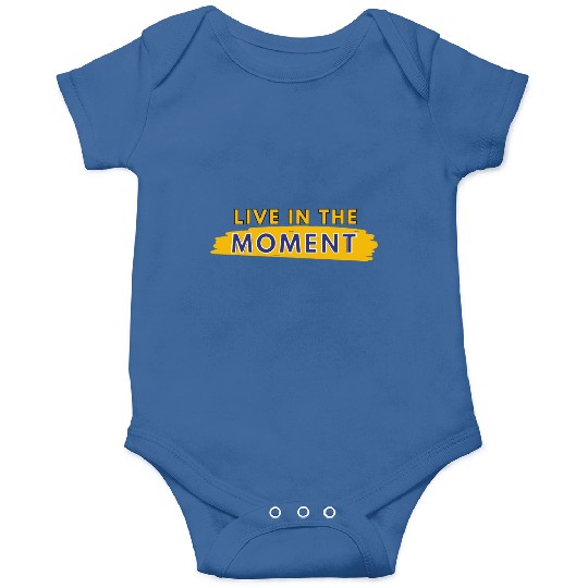 Live in the moment Onesies