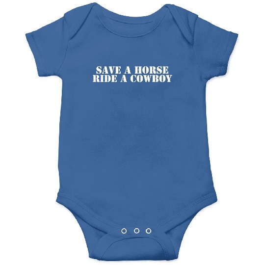 Save a Horse Ride a Cowboy Onesies