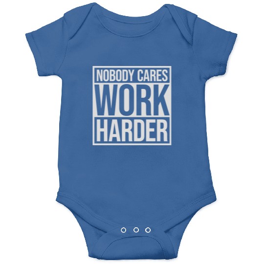 nobody cares work harder Onesies