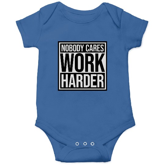 nobody cares work harder Onesies
