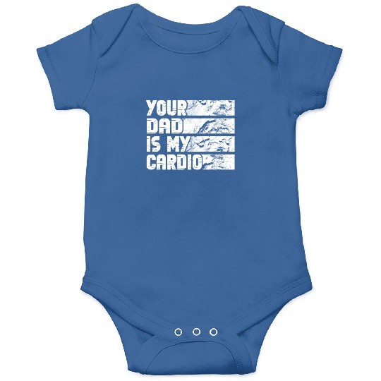 Your Dad Is My Cardio Gym Exercise Humorous Onesies