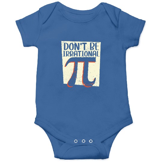 Don't Be Irrational Math Lover Math Teacher Pi Day Onesies