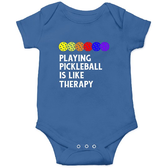 Playing Pickleball Is Like Therapy - Pickleball Onesies