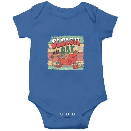 Sleigh all day Onesies