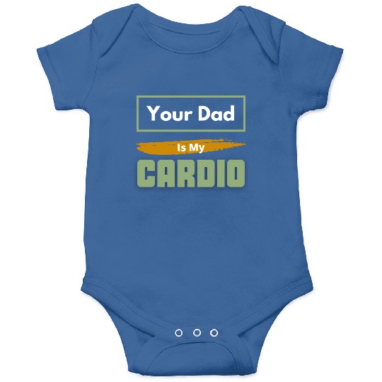 Your Dad Is My Cardio Funny Relationship Saying Onesies