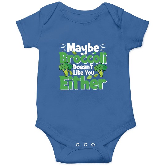 May Be Broccoli Does Not Like You Either Onesies
