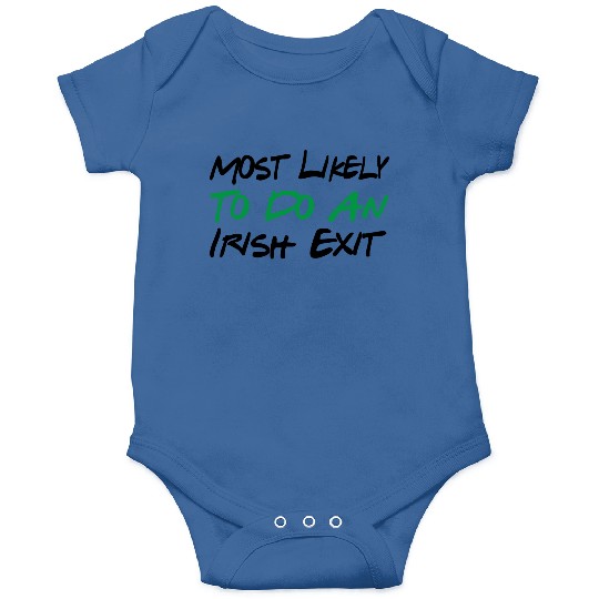 Most Likely To Do An Irish Exit Onesies