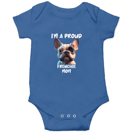 I M A PROUD FRENCHIE MOM for the French bulldog lo Onesies