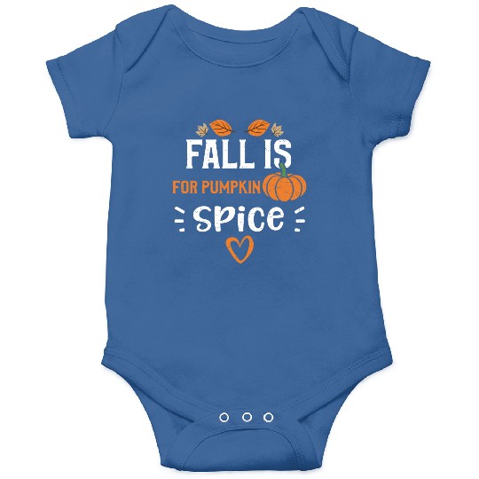 Fall Is For Pumpkin Spice Onesies
