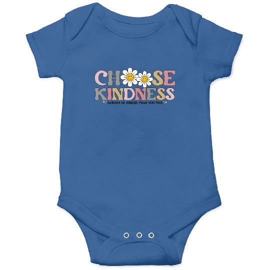 Choose Kindness Always Be Kinder Than You Feel Onesies