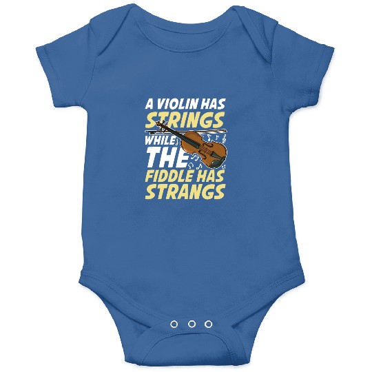 A Violin Has Strings While The Fiddle Has Strangs Onesies